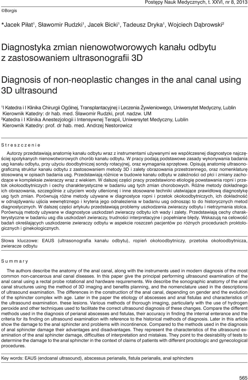 Diagnosis of non-neoplastic changes in the anal canal using 3D ultrasound 1 I Katedra i I Klinika Chirurgii Ogólnej, Transplantacyjnej i Leczenia Żywieniowego, Uniwersytet Medyczny, Lublin Kierownik