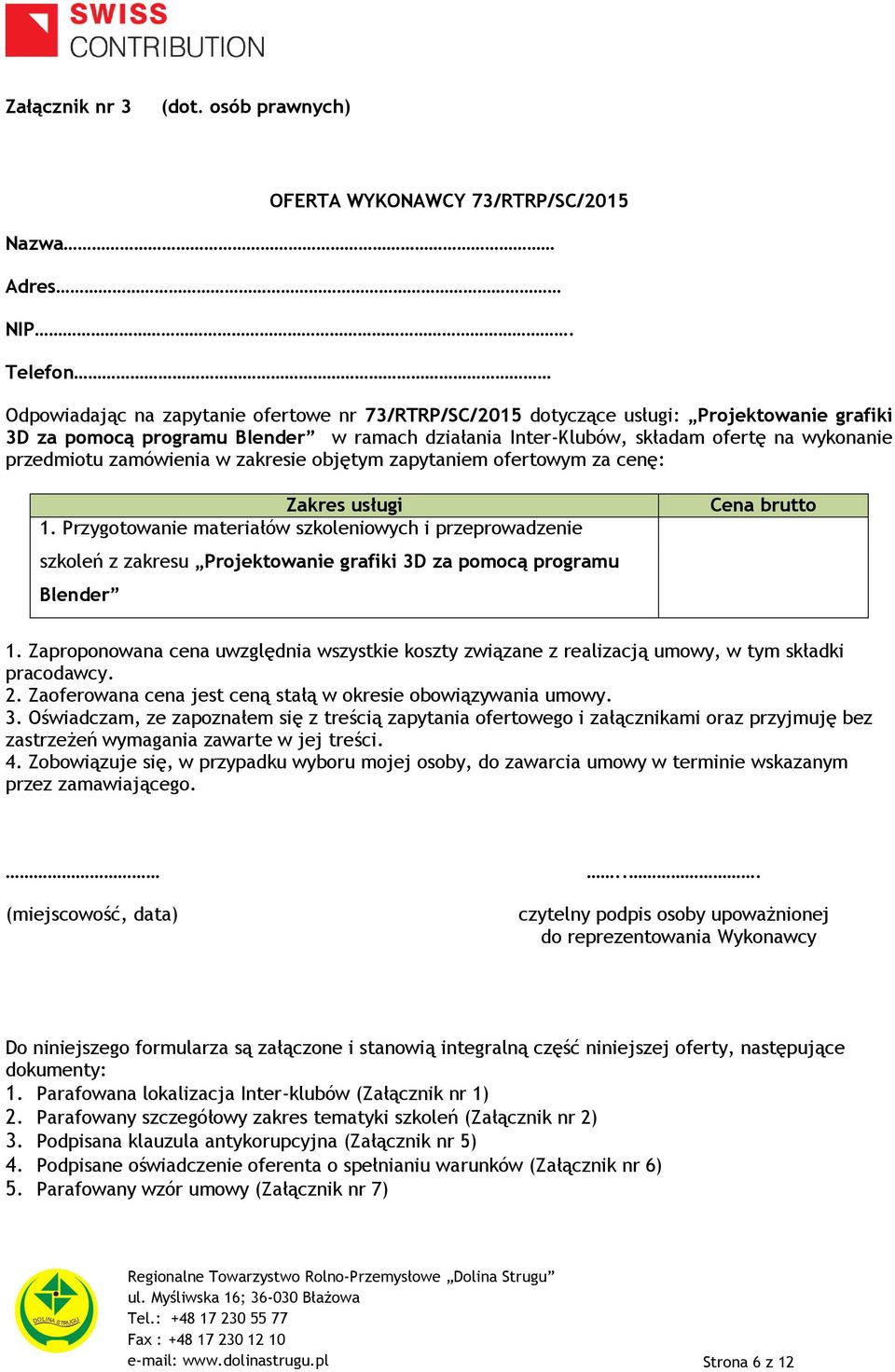 przedmiotu zamówienia w zakresie objętym zapytaniem ofertowym za cenę: Zakres usługi 1.