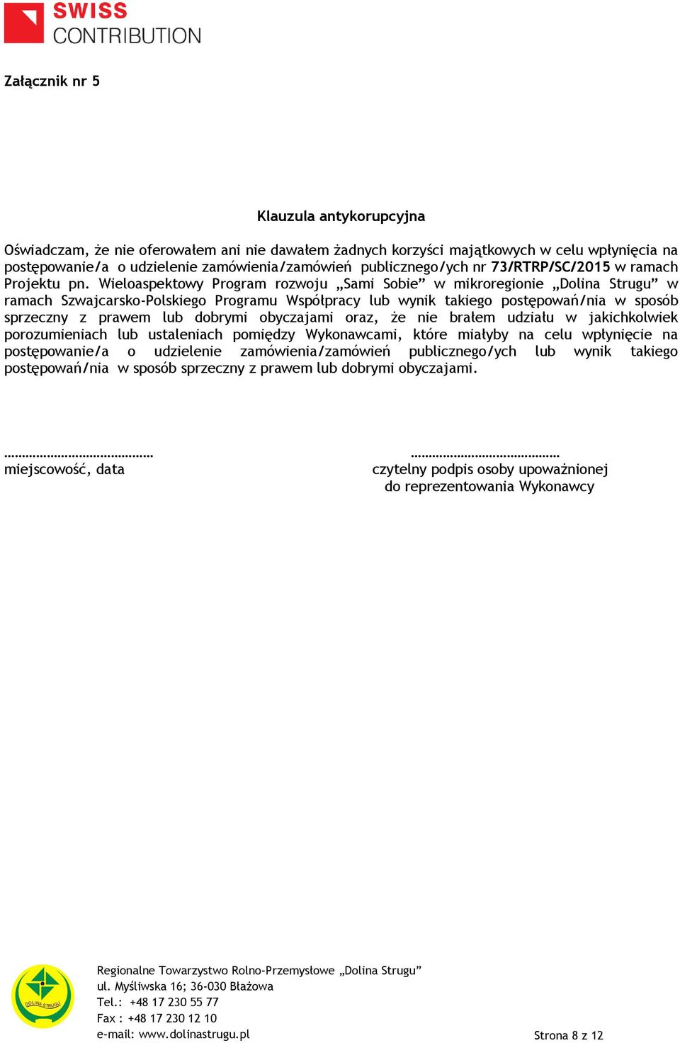 Wieloaspektowy Program rozwoju Sami Sobie w mikroregionie Dolina Strugu w ramach Szwajcarsko-Polskiego Programu Współpracy lub wynik takiego postępowań/nia w sposób sprzeczny z prawem lub dobrymi