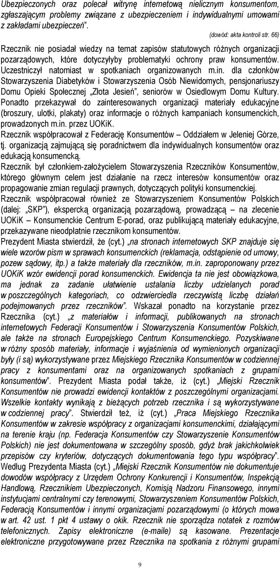 Uczestniczył natomiast w spotkaniach organizowanych m.in.