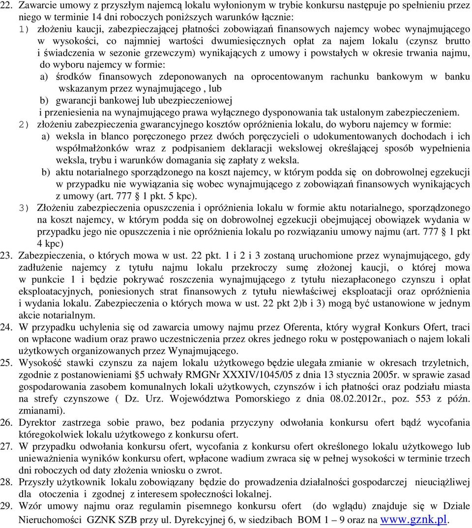 wynikających z umowy i powstałych w okresie trwania najmu, do wyboru najemcy w formie: a) środków finansowych zdeponowanych na oprocentowanym rachunku bankowym w banku wskazanym przez wynajmującego,