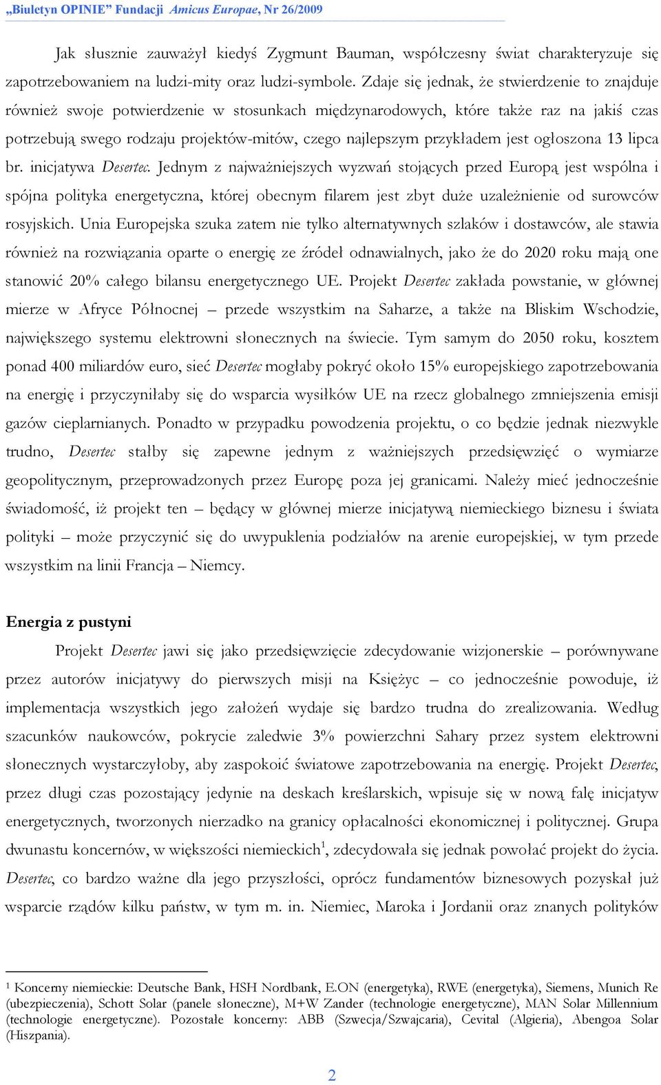 przykładem jest ogłoszona 13 lipca br. inicjatywa Desertec.