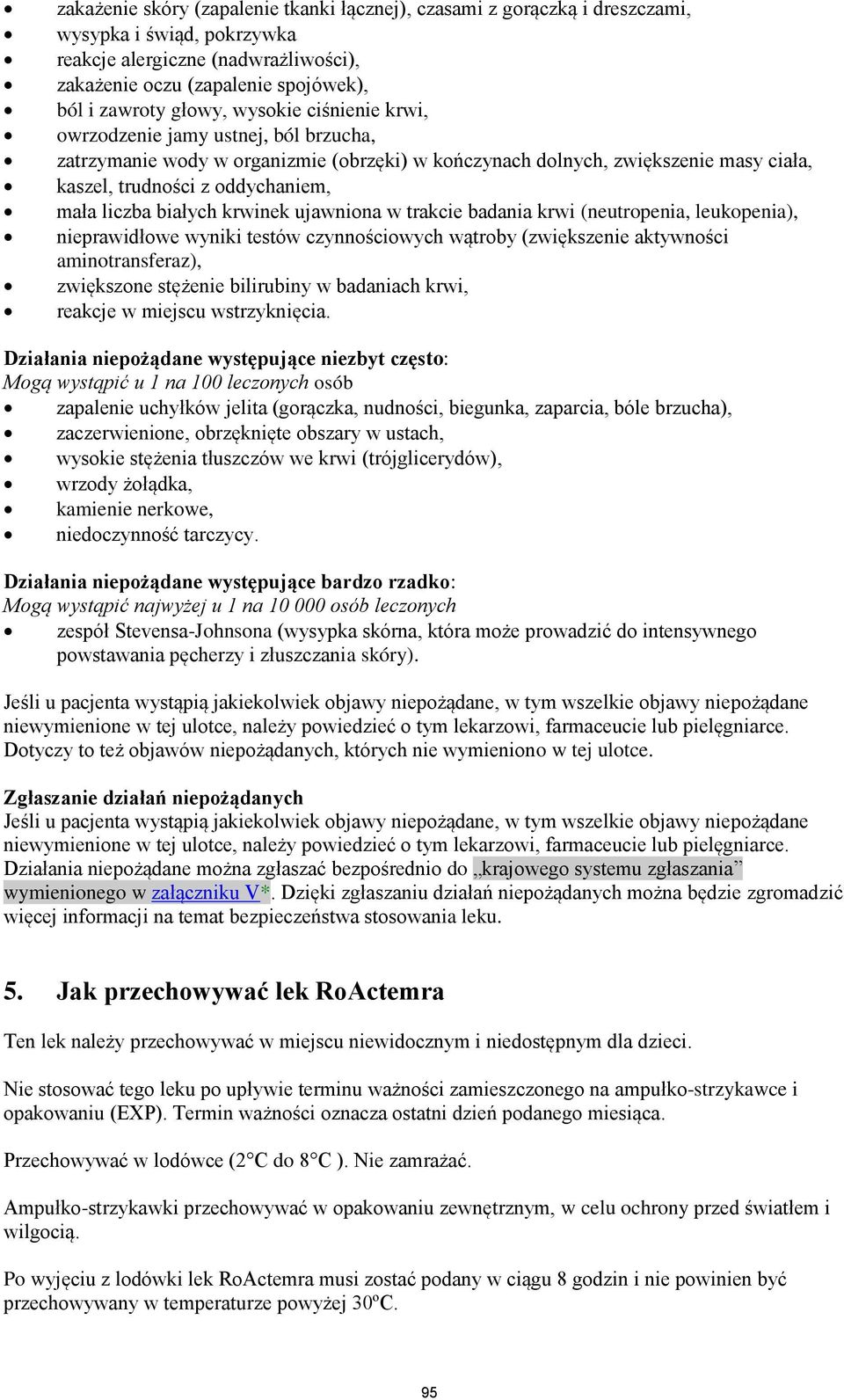 białych krwinek ujawniona w trakcie badania krwi (neutropenia, leukopenia), nieprawidłowe wyniki testów czynnościowych wątroby (zwiększenie aktywności aminotransferaz), zwiększone stężenie bilirubiny