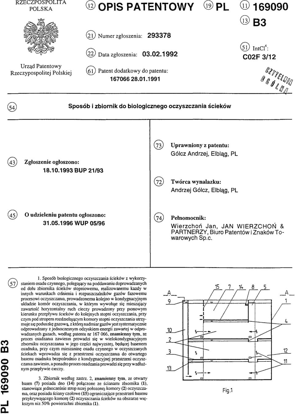 1993 BUP 21/93 (73) Uprawniony z patentu: Gólcz Andrzej, Elbląg, PL (72) Twórca wynalazku: Andrzej Gólcz, Elbląg, PL (45) O udzieleniu patentu ogłoszono: 31.05.