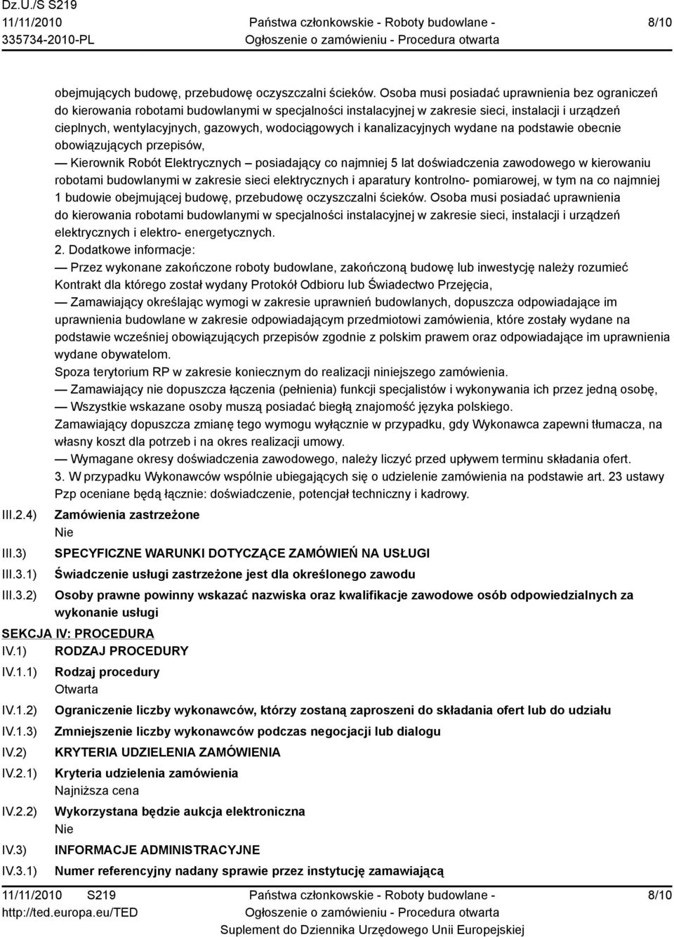 wodociągowych i kanalizacyjnych wydane na podstawie obecnie obowiązujących przepisów, Kierownik Robót Elektrycznych posiadający co najmniej 5 lat doświadczenia zawodowego w kierowaniu robotami