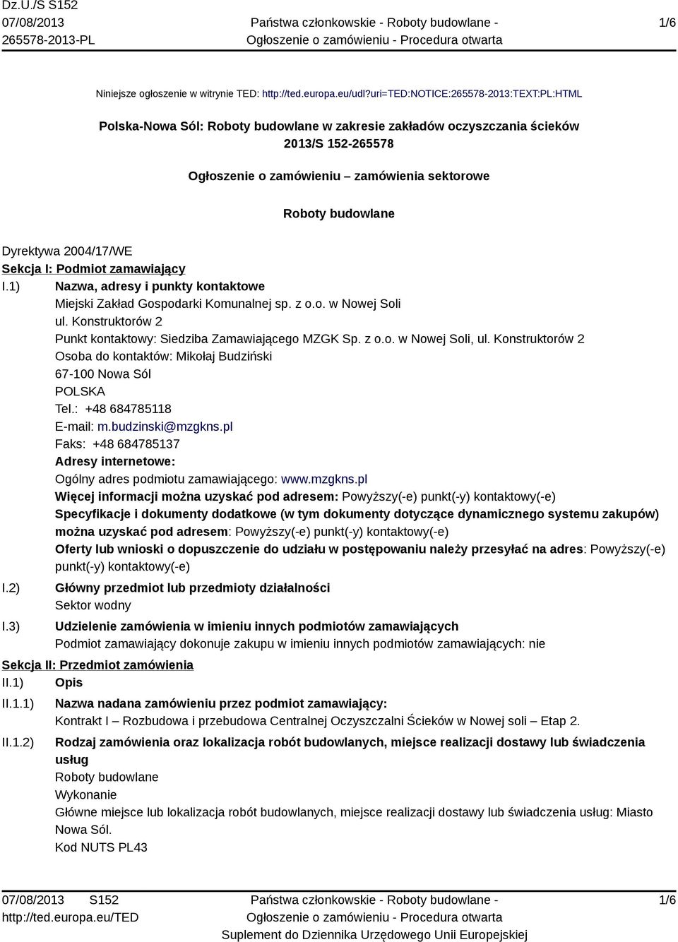 Dyrektywa 2004/17/WE Sekcja I: Podmiot zamawiający I.1) Nazwa, adresy i punkty kontaktowe Miejski Zakład Gospodarki Komunalnej sp. z o.o. w Nowej Soli ul.