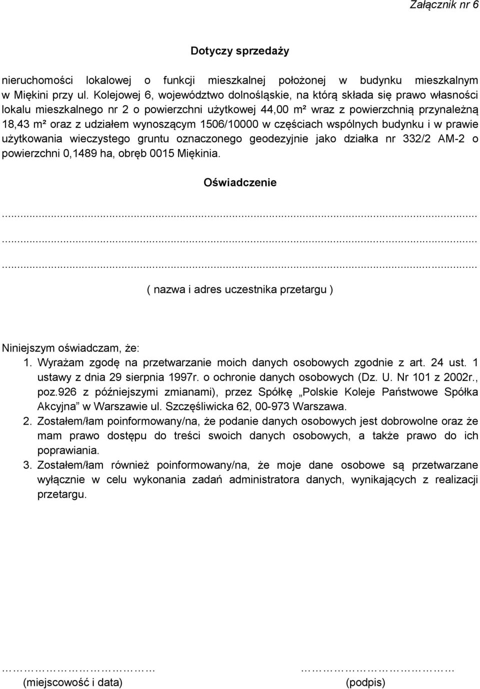 wynoszącym 1506/10000 w częściach wspólnych budynku i w prawie użytkowania wieczystego gruntu oznaczonego geodezyjnie jako działka nr 332/2 AM-2 o powierzchni 0,1489 ha, obręb 0015 Miękinia.