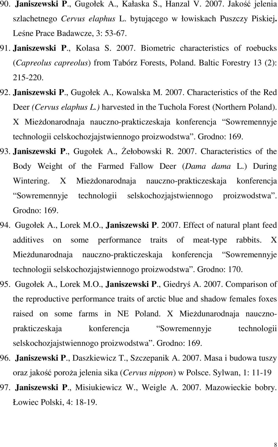 Characteristics of the Red Deer (Cervus elaphus L.) harvested in the Tuchola Forest (Northern Poland).