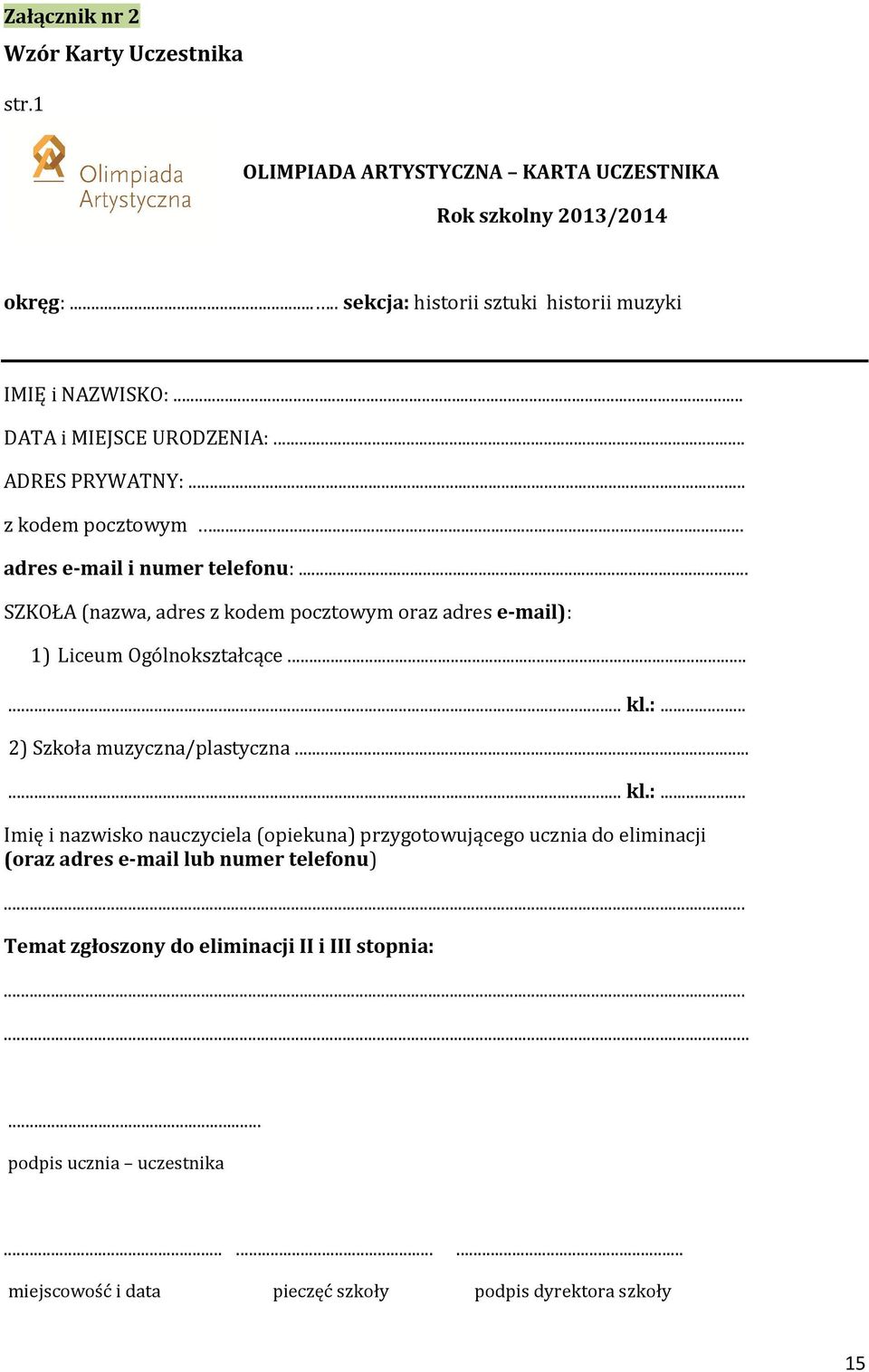 .. SZKOŁA (nazwa, adres z kodem pocztowym oraz adres e-mail): 