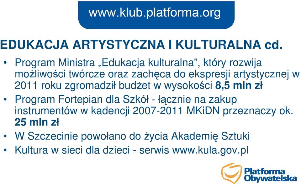 artystycznej w 2011 roku zgromadził budżet w wysokości 8,5 mln zł Program Fortepian dla Szkół -