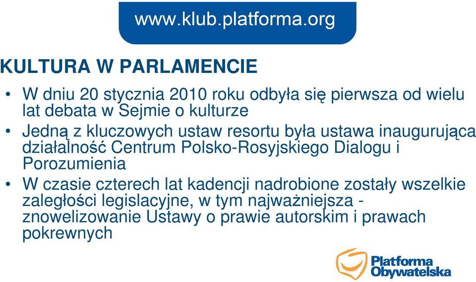 Polsko-Rosyjskiego Dialogu i Porozumienia W czasie czterech lat kadencji nadrobione zostały