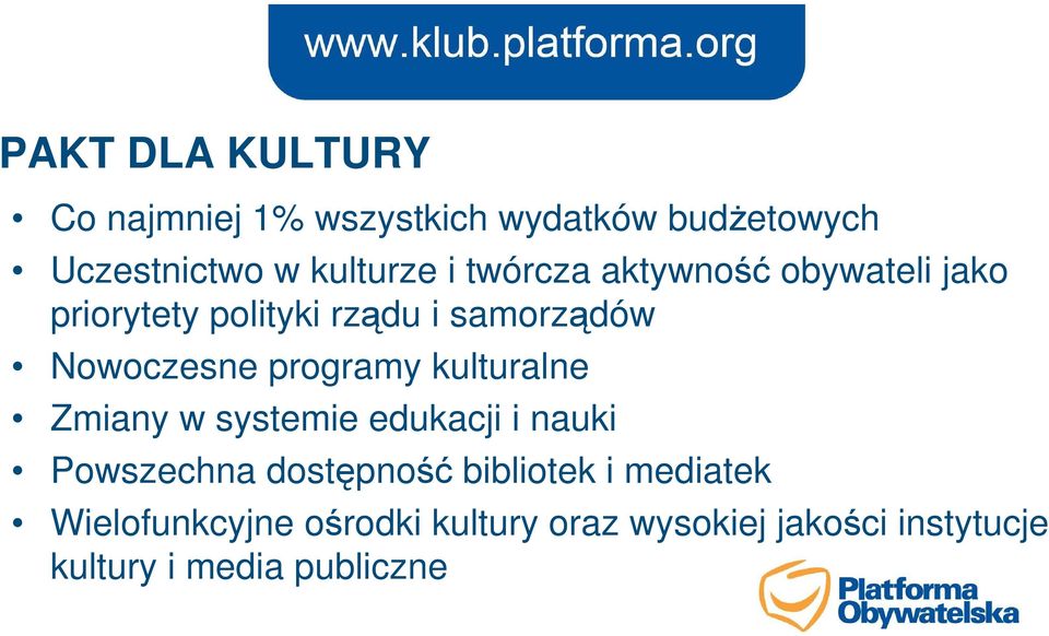 programy kulturalne Zmiany w systemie edukacji i nauki Powszechna dostępność bibliotek i