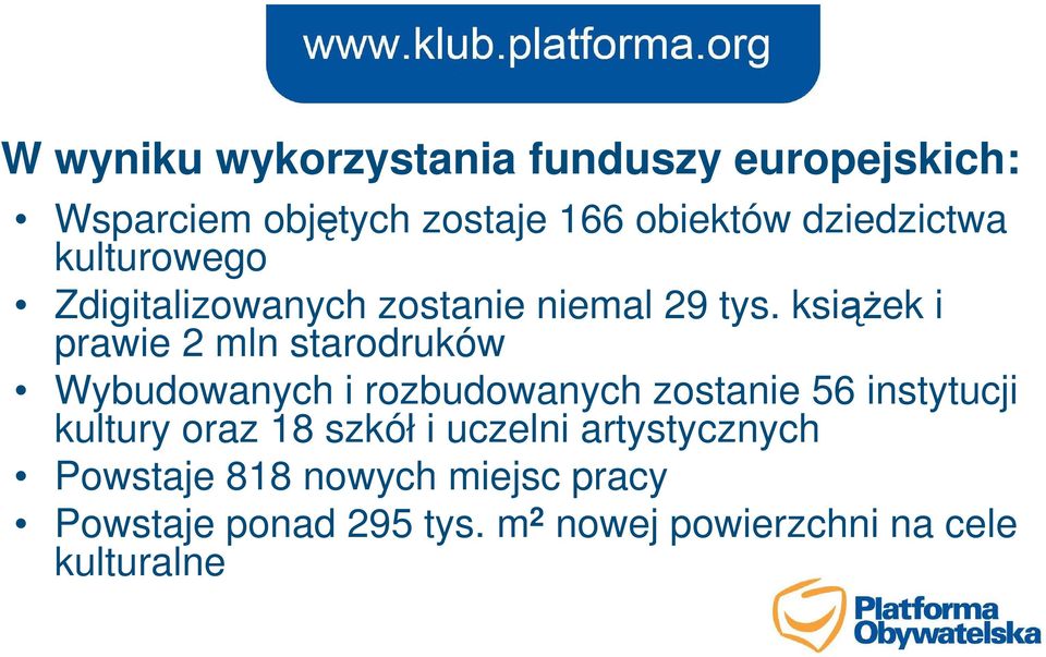 książek i prawie 2 mln starodruków Wybudowanych i rozbudowanych zostanie 56 instytucji kultury