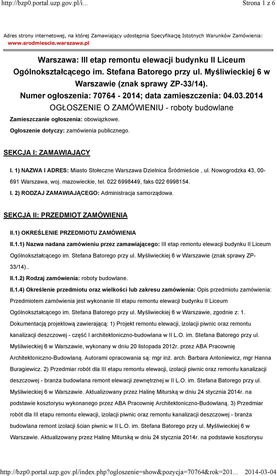 Numer ogłoszenia: 70764-2014; data zamieszczenia: 04.03.2014 OGŁOSZENIE O ZAMÓWIENIU - roboty budowlane Zamieszczanie ogłoszenia: obowiązkowe. Ogłoszenie dotyczy: zamówienia publicznego.