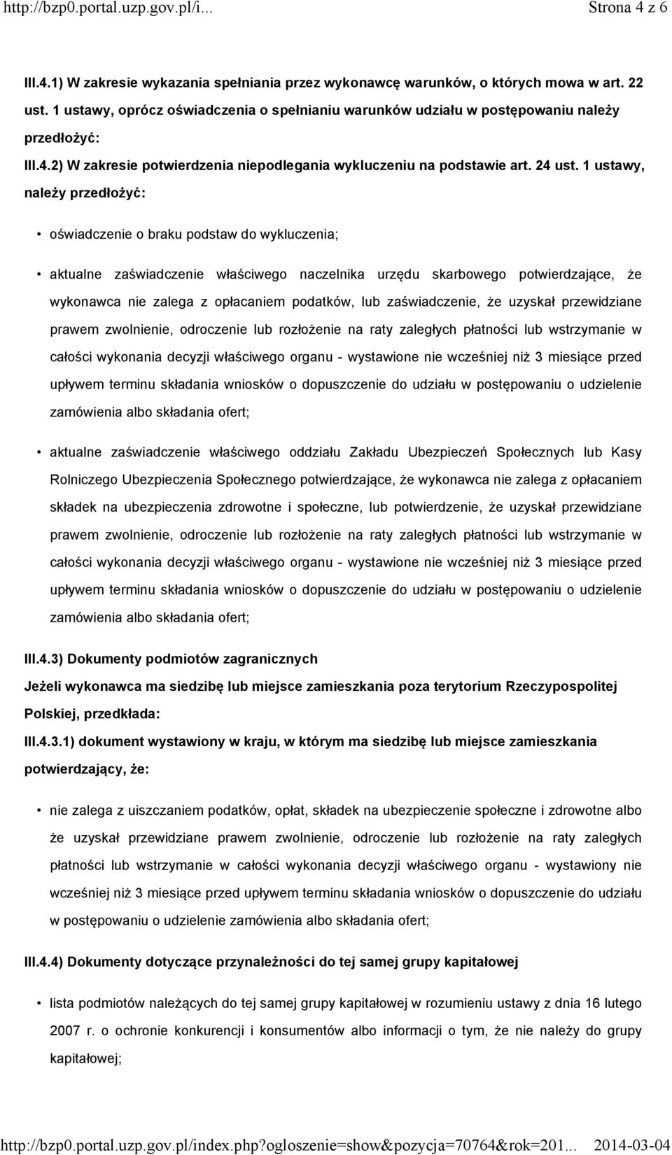 1 ustawy, należy przedłożyć: oświadczenie o braku podstaw do wykluczenia; aktualne zaświadczenie właściwego naczelnika urzędu skarbowego potwierdzające, że wykonawca nie zalega z opłacaniem podatków,