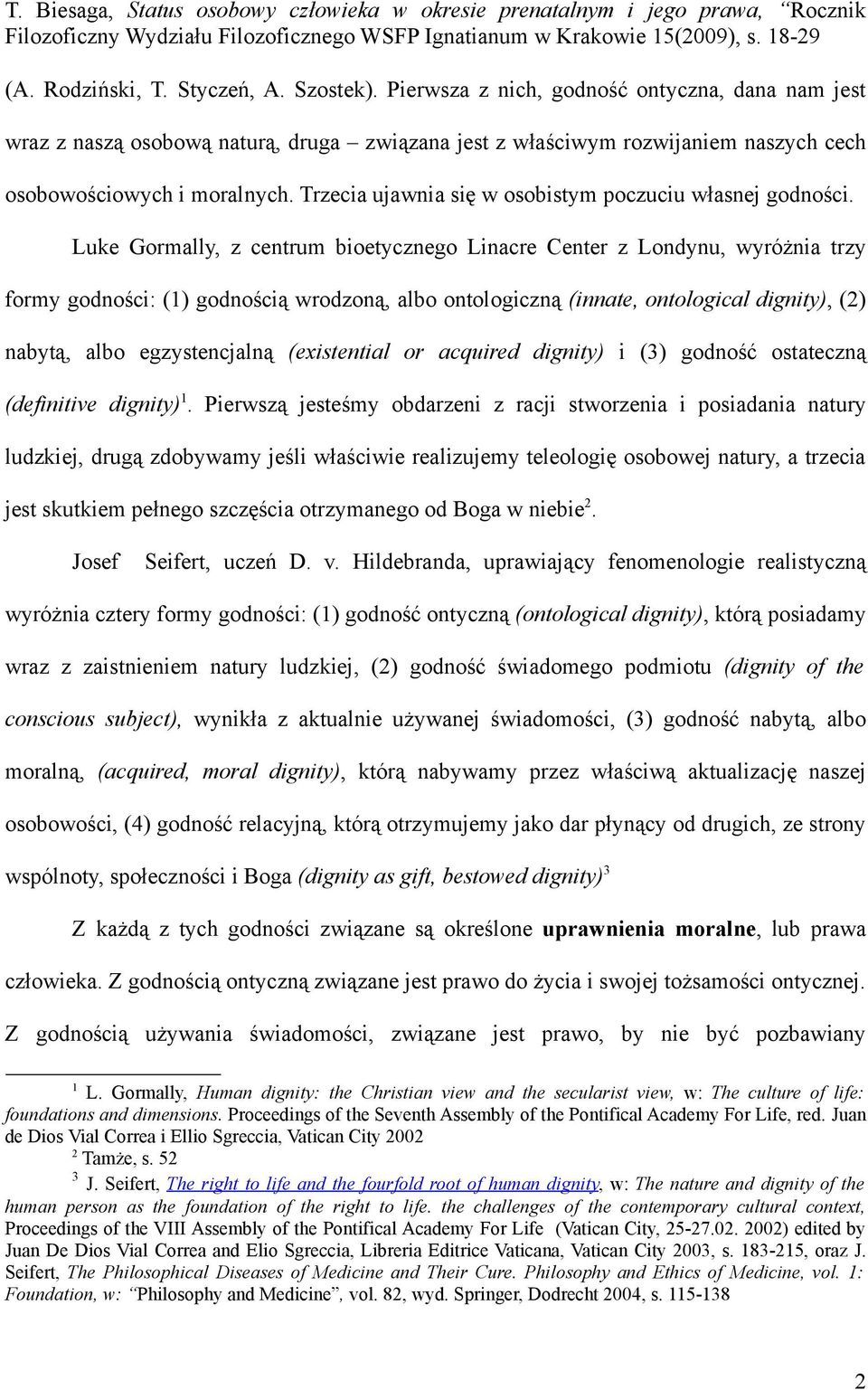 Trzecia ujawnia się w osobistym poczuciu własnej godności.
