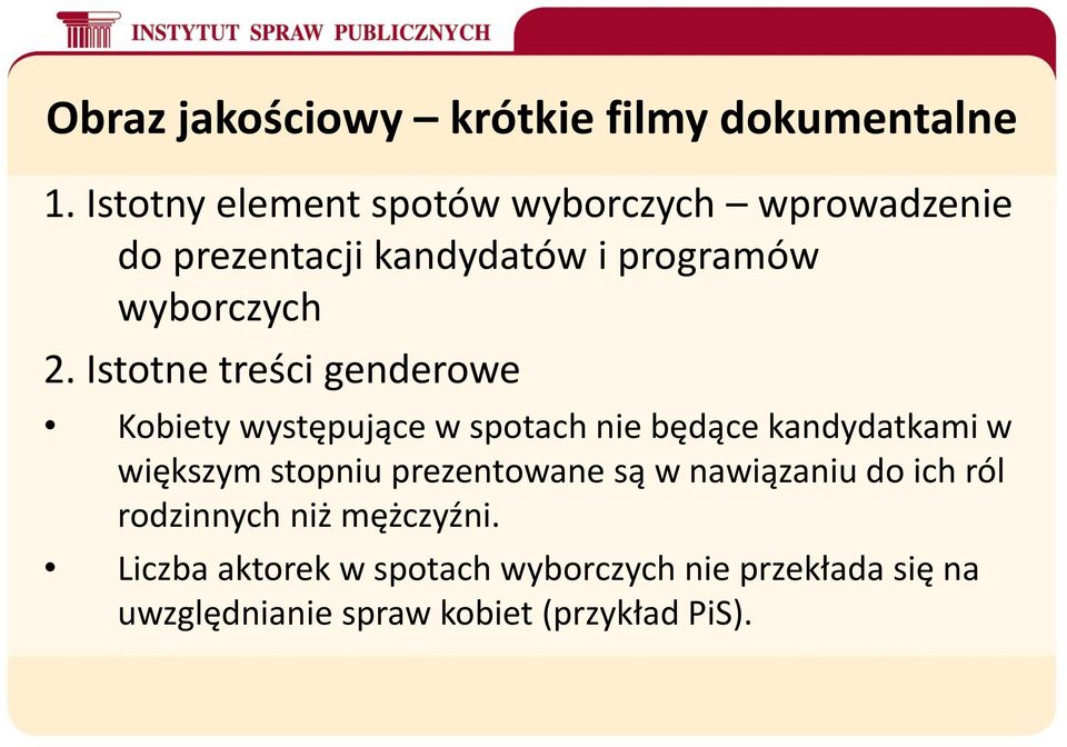 Istotne treści genderowe Kobiety występujące w spotach nie będące kandydatkami w większym stopniu