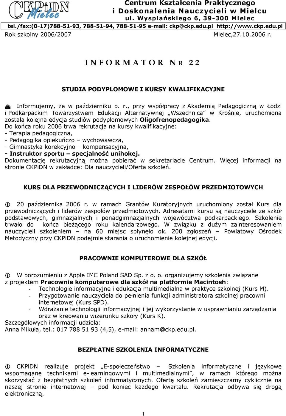 INFORMATOR N R 22 STUDIA PODYPLOMOWE I KURSY KWALIFIKACYJNE Informujemy, że w październiku b. r.