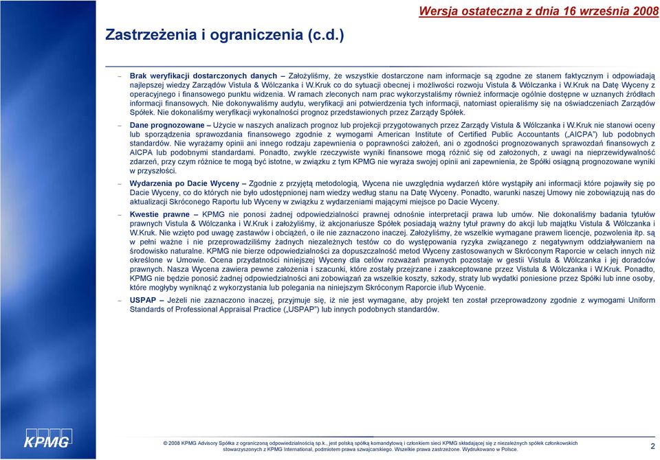 Kruk co do sytuacji obecnej i możliwości rozwoju Vistula & Wólczanka i W.Kruk na Datę Wyceny z operacyjnego i finansowego punktu widzenia.