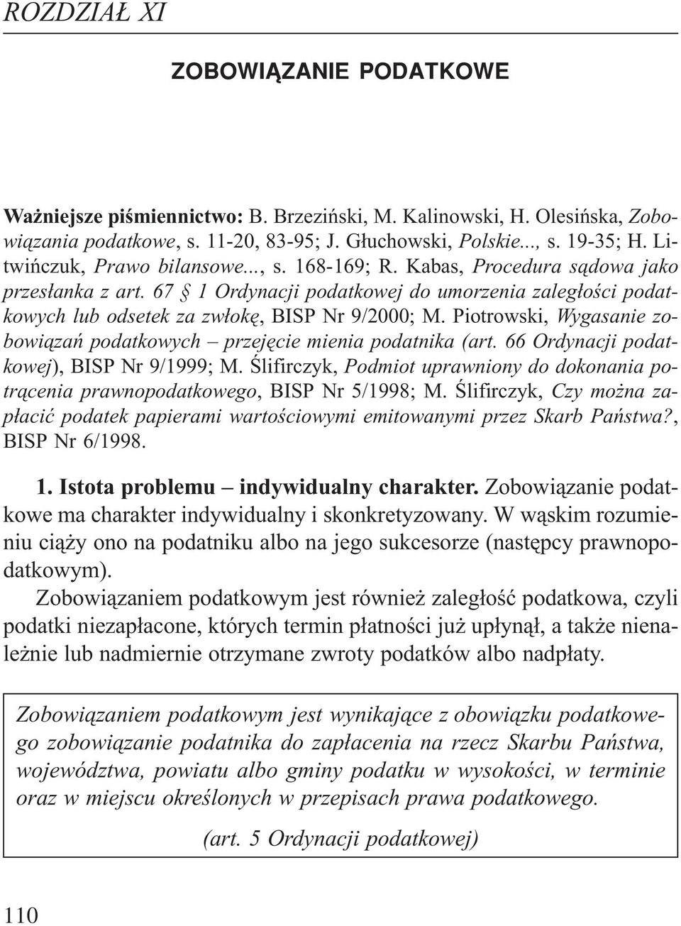 Piotrowski, Wygasanie zobowi¹zañ podatkowych przejêcie mienia podatnika (art. 66 Ordynacji podatkowej), BISP Nr 9/1999; M.