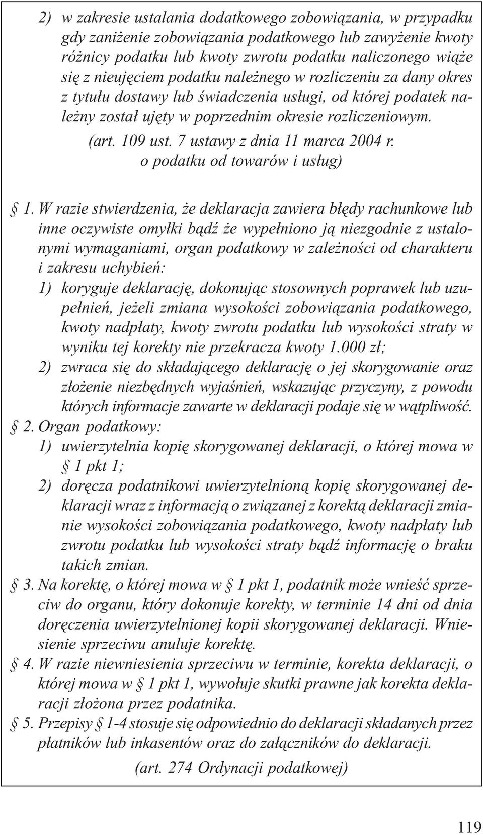 7 ustawy z dnia 11 marca 2004 r. o podatku od towarów i us³ug) 1.