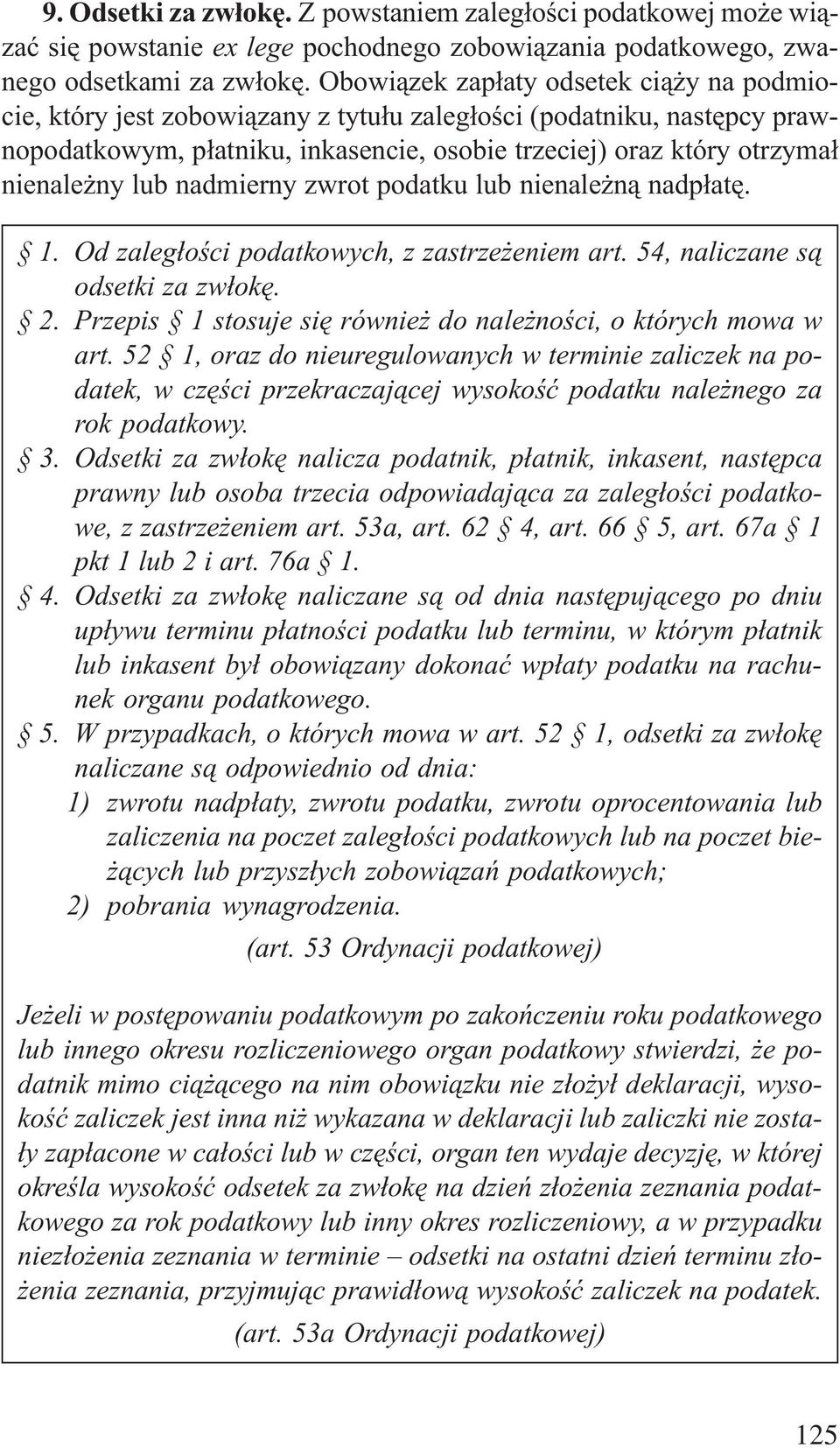lub nadmierny zwrot podatku lub nienale n¹ nadp³atê. 1. Od zaleg³oœci podatkowych, z zastrze eniem art. 54, naliczane s¹ odsetki za zw³okê. 2.
