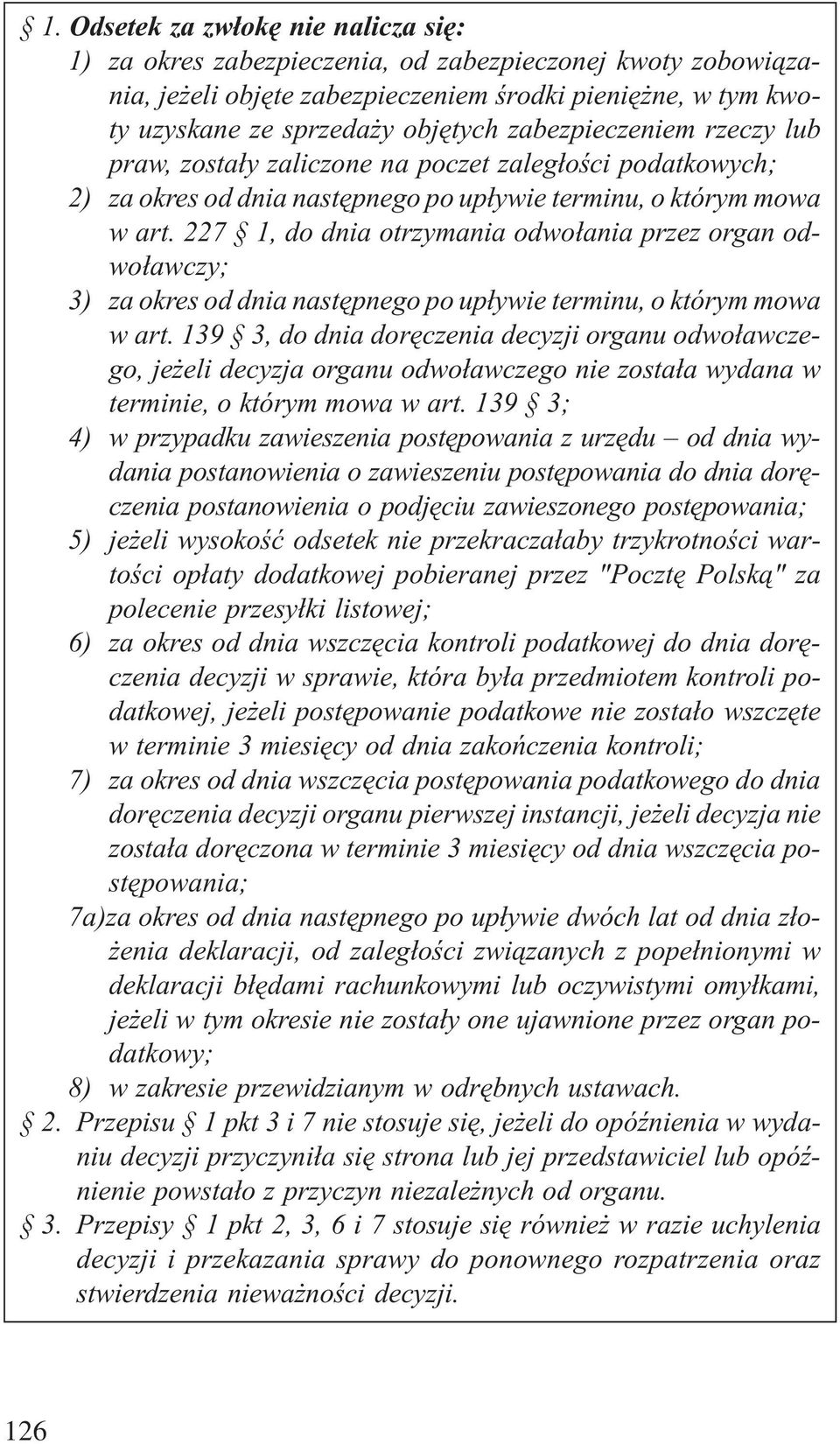 227 1, do dnia otrzymania odwo³ania przez organ odwo³awczy; 3) za okres od dnia nastêpnego po up³ywie terminu, o którym mowa w art.
