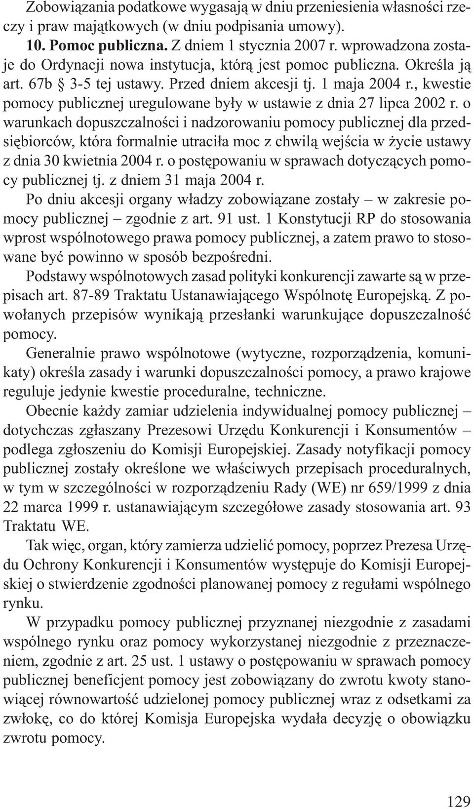 , kwestie pomocy publicznej uregulowane by³y w ustawie z dnia 27 lipca 2002 r.