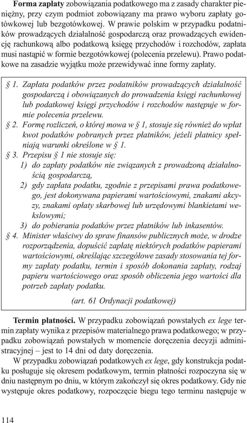 bezgotówkowej (polecenia przelewu). Prawo podatkowe na zasadzie wyj¹tku mo e przewidywaæ inne formy zap³aty. 1.