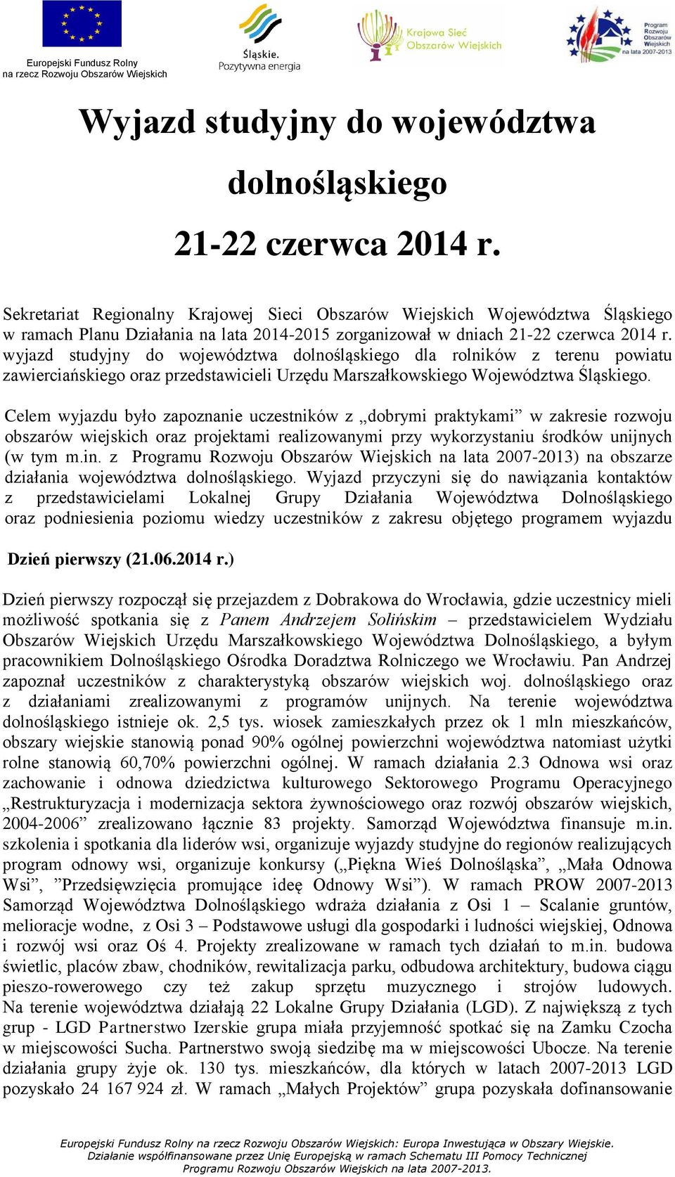 wyjazd studyjny do województwa dolnośląskiego dla rolników z terenu powiatu zawierciańskiego oraz przedstawicieli Urzędu Marszałkowskiego Województwa Śląskiego.