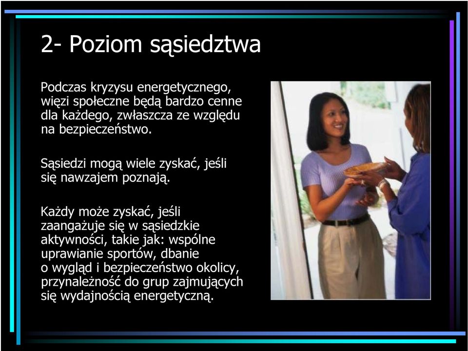 Każdy może zyskać, jeśli zaangażuje się w sąsiedzkie aktywności, takie jak: wspólne uprawianie