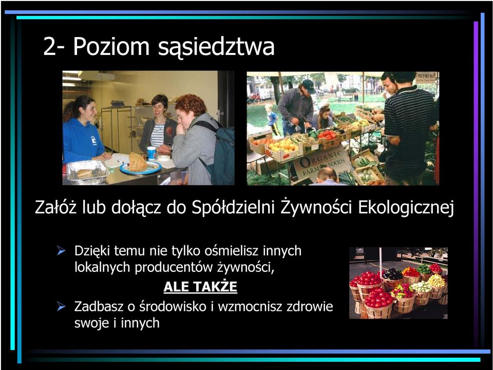 ośmielisz innych lokalnych producentów żywności, ALE