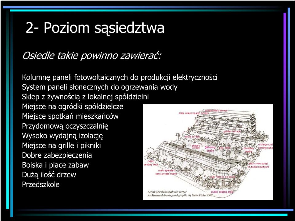 Miejsce na ogródki spółdzielcze Miejsce spotkań mieszkańców Przydomową oczyszczalnię Wysoko wydajną