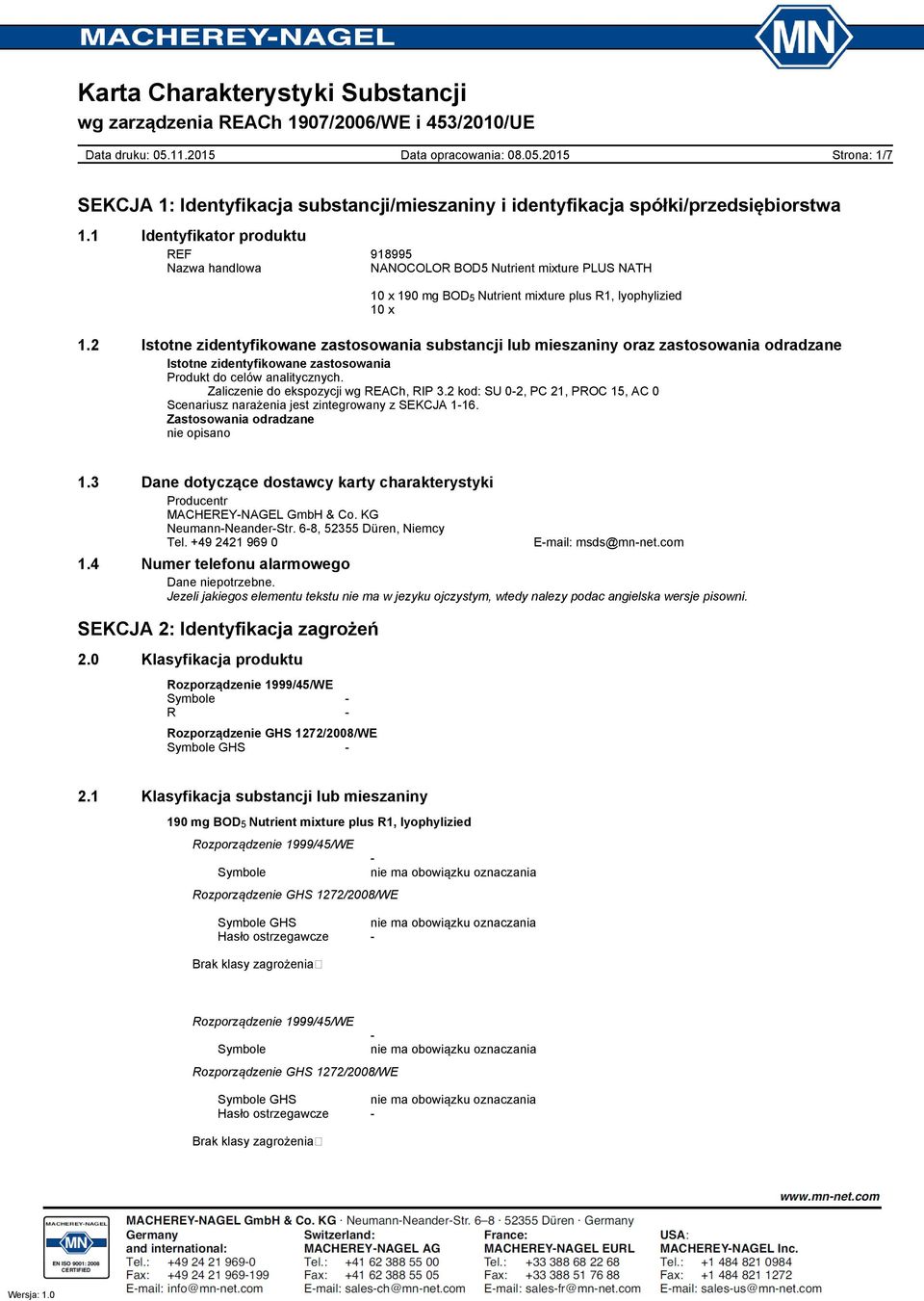 2 Istotne zidentyfikowane zastosowania substancji lub mieszaniny oraz zastosowania odradzane Istotne zidentyfikowane zastosowania Produkt do celów analitycznych.