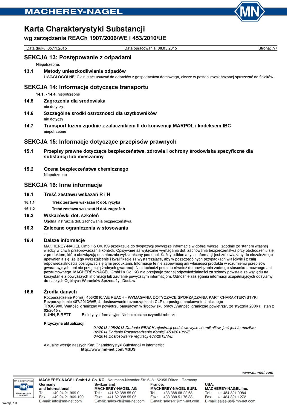 7 Transport luzem zgodnie z zalacznikiem II do konwencji MARPOL i kodeksem IBC niepotrzebne SEKCJA 15: Informacje dotyczące przepisów prawnych 15.