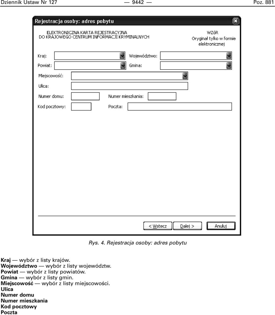 Województwo wybór z listy województw. Powiat wybór z listy powiatów.