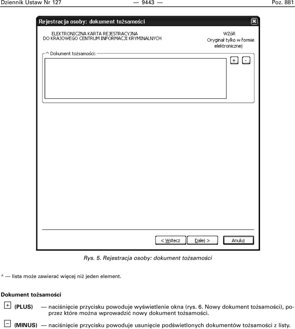 Dokument to samoêci + (PLUS) naciêni cie przycisku powoduje wyêwietlenie okna (rys. 6.