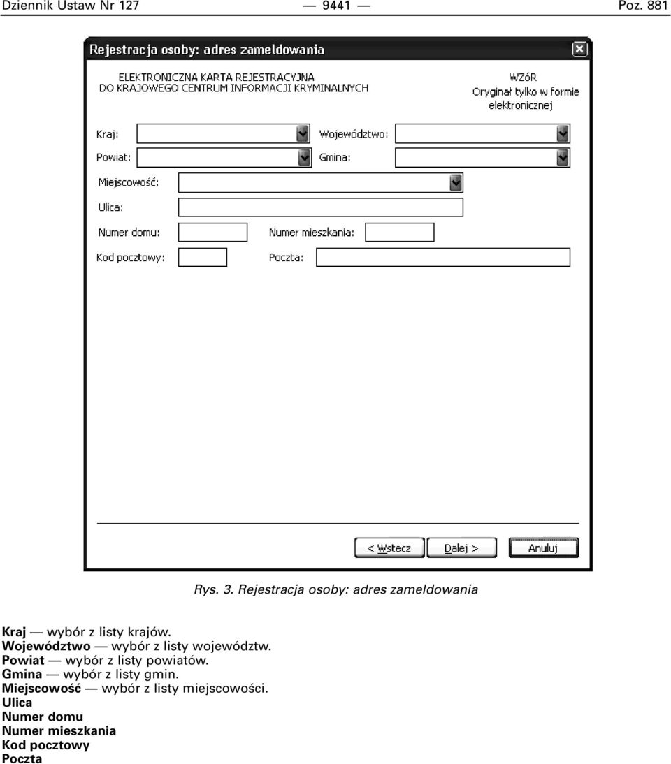 Województwo wybór z listy województw. Powiat wybór z listy powiatów.
