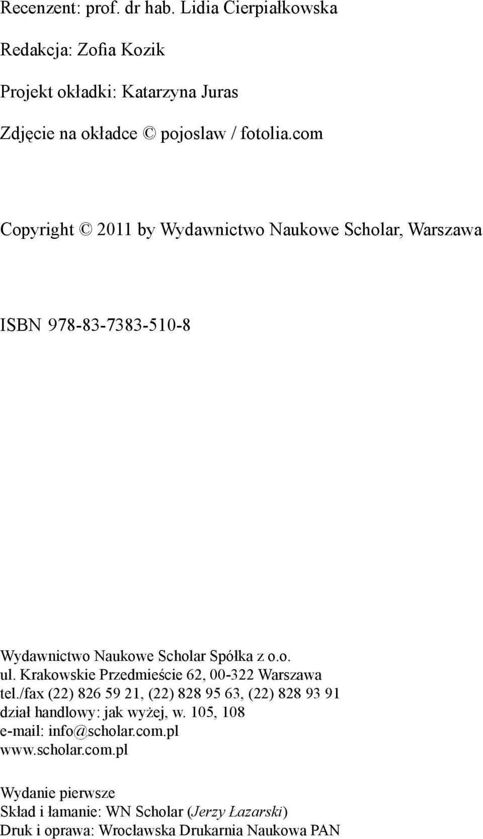 Krakowskie Przedmieście 62, 00-322 Warszawa tel./fax (22) 826 59 21, (22) 828 95 63, (22) 828 93 91 dział handlowy: jak wyżej, w.