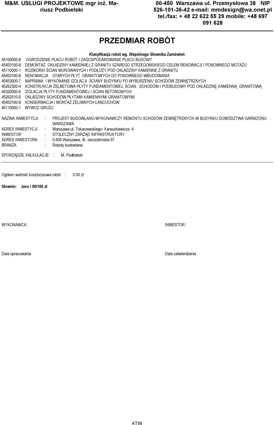 Wspólnego Słownika Zamówień 45100000-8 OGRODZENIE PLACU ROBÓT I ZAGOSPODAROWANIE PLACU BUDOWY 45453100-8 DEMONTAŻ OKŁADZINY KAMIENNEJ Z GRANITU SZAREGO STRZEGOMSKIEGO CELEM RENOWACJI I PONOWNEGO