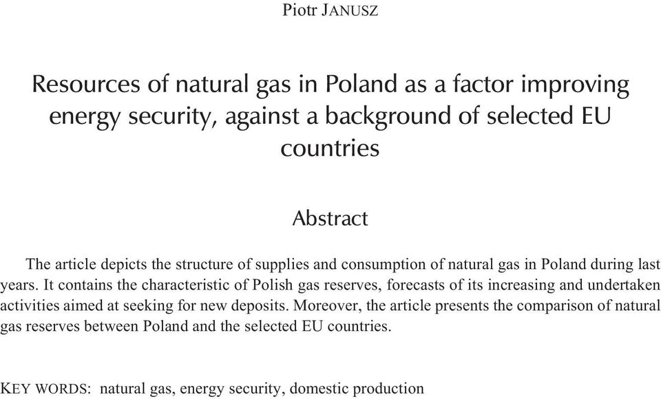 It contains the characteristic of Polish gas reserves, forecasts of its increasing and undertaken activities aimed at seeking for new