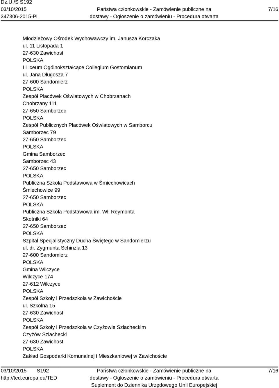 27-650 Samborzec Publiczna Szkoła Podstawowa w Śmiechowicach Śmiechowice 99 27-650 Samborzec Publiczna Szkoła Podstawowa im. Wł.