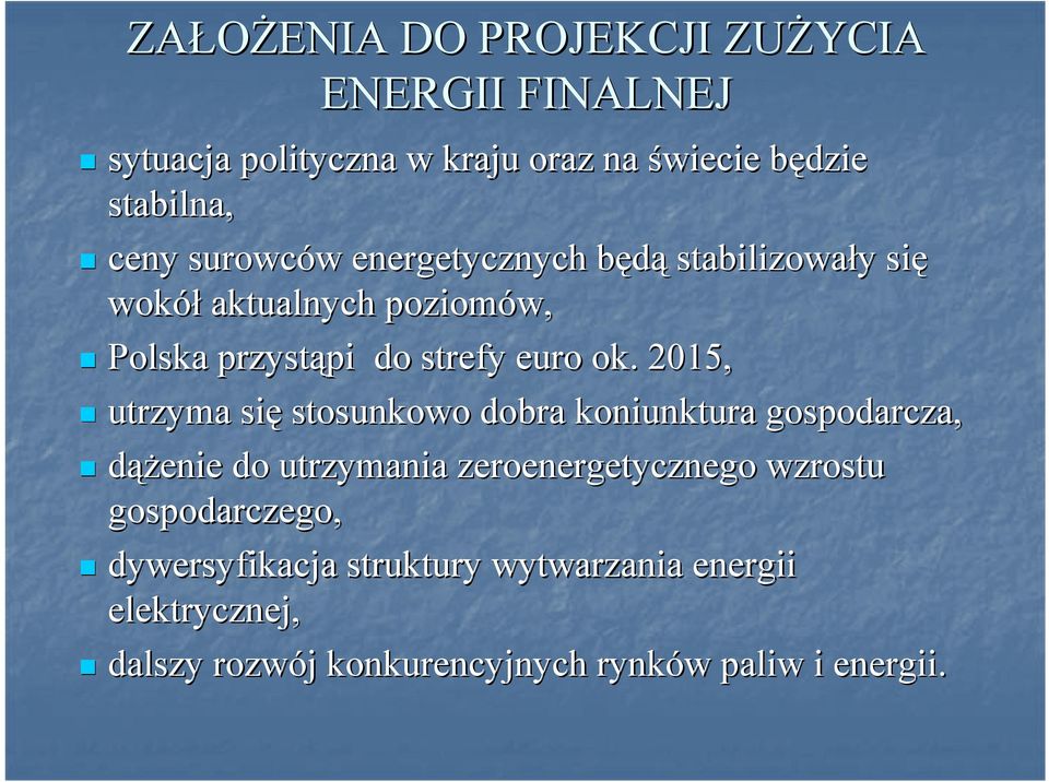2015, utrzyma się stosunkowo dobra koniunktura gospodarcza, dążenie do utrzymania zeroenergetycznego wzrostu