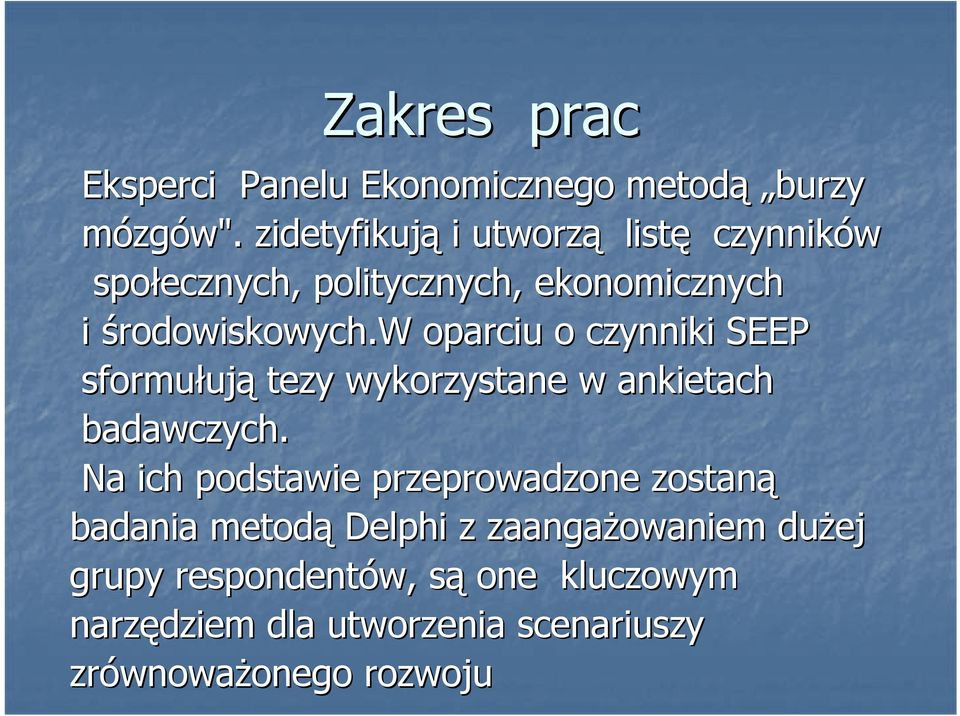 w oparciu o czynniki SEEP sformułuj ują tezy wykorzystane w ankietach badawczych.