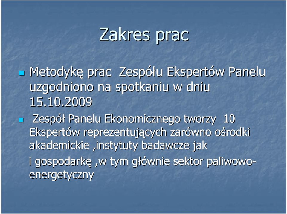 2009 Zespół Panelu Ekonomicznego tworzy 10 Ekspertów w