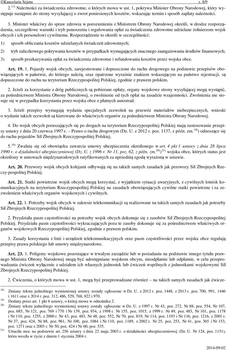 Minister właściwy do spraw zdrowia w porozumieniu z Ministrem Obrony Narodowej określi, w drodze rozporządzenia, szczegółowe warunki i tryb ponoszenia i regulowania opłat za świadczenia zdrowotne