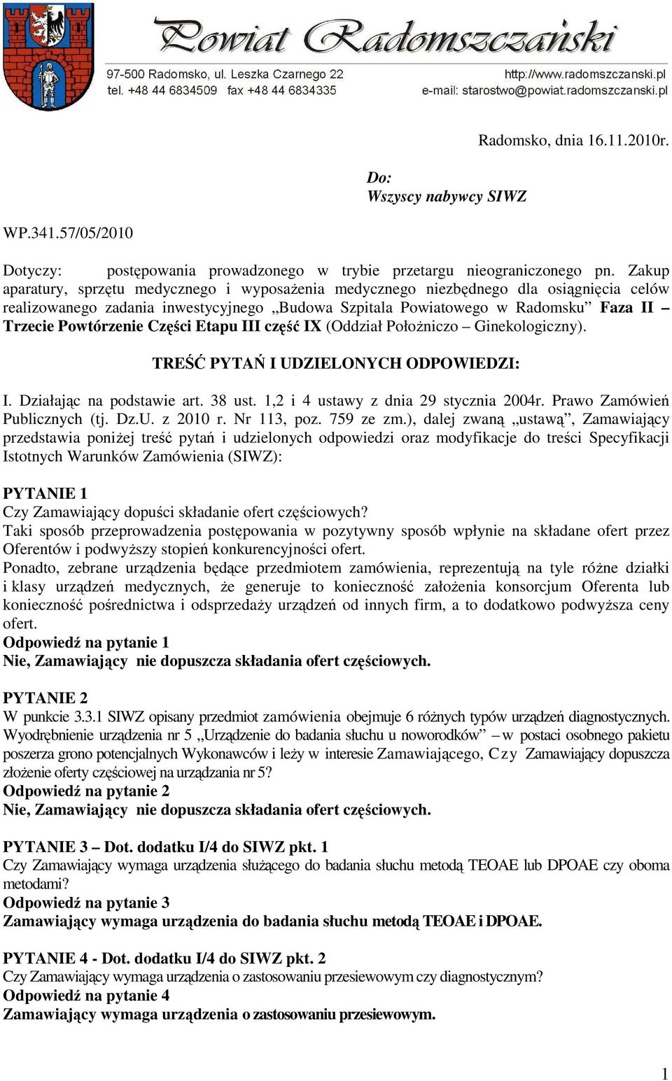 Części Etapu III część IX (Oddział PołoŜniczo Ginekologiczny). TREŚĆ PYTAŃ I UDZIELONYCH ODPOWIEDZI: I. Działając na podstawie art. 38 ust. 1,2 i 4 ustawy z dnia 29 stycznia 2004r.