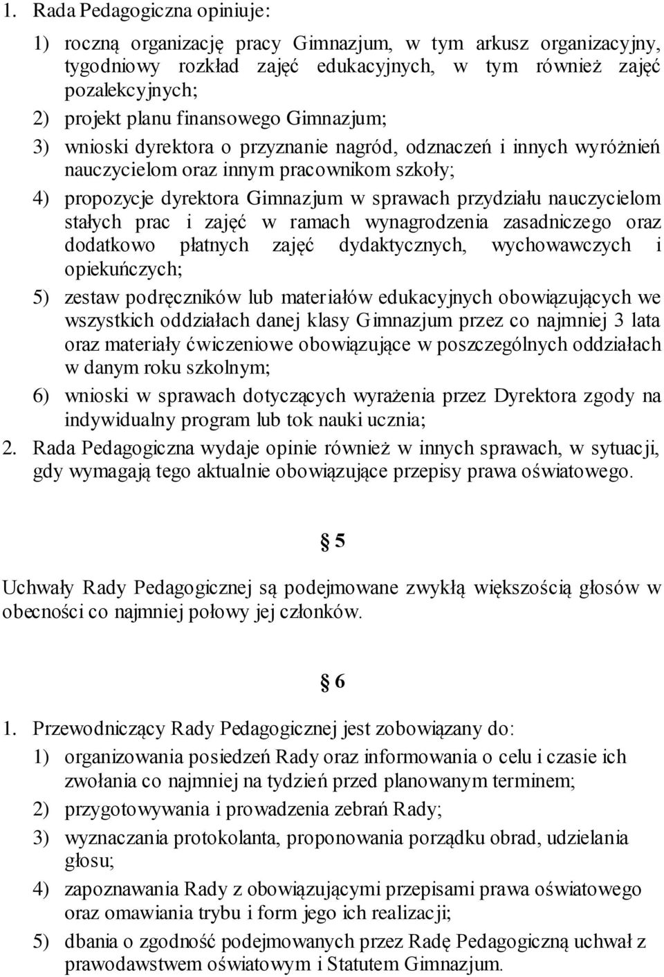 nauczycielom stałych prac i zajęć w ramach wynagrodzenia zasadniczego oraz dodatkowo płatnych zajęć dydaktycznych, wychowawczych i opiekuńczych; 5) zestaw podręczników lub materiałów edukacyjnych