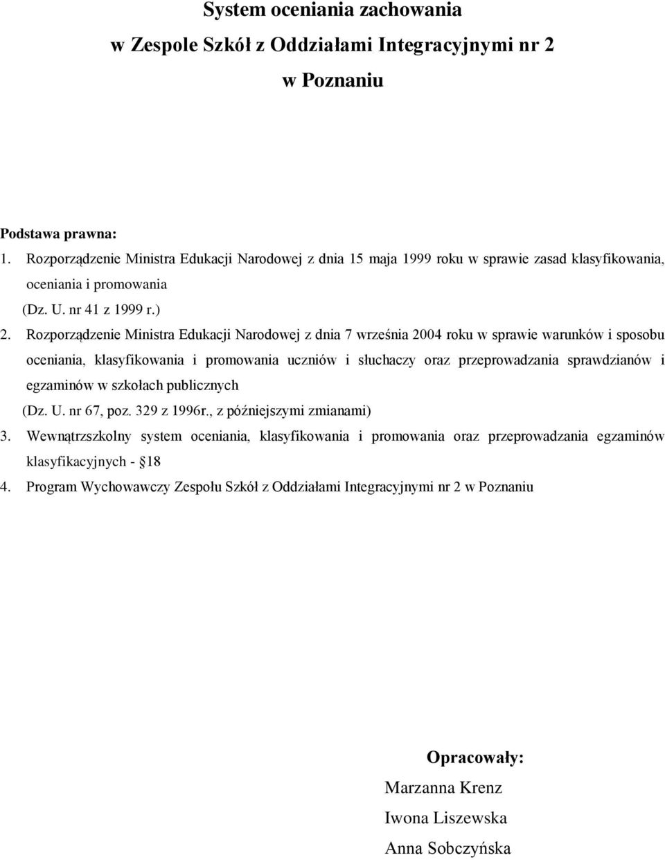 Rozporządzenie Ministra Edukacji Narodowej z dnia 7 września 2004 roku w sprawie warunków i sposobu oceniania, klasyfikowania i promowania uczniów i słuchaczy oraz przeprowadzania sprawdzianów i