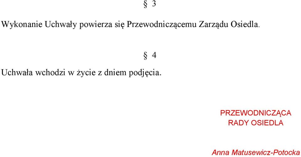 4 Uchwała wchodzi w życie z dniem